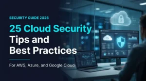 Cloud Security Tips and Best Practices to Protect Data